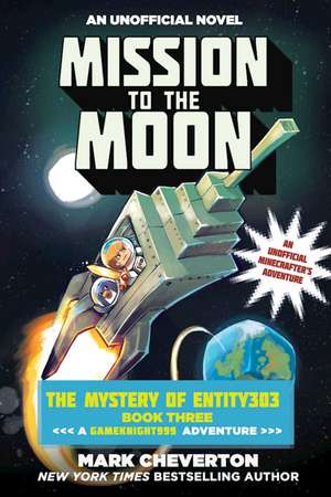 Mission to the Moon: The Mystery of Entity303 Book Three: A Gameknight999 Adventure: An Unofficial Minecrafter's Adventure de Mark Cheverton