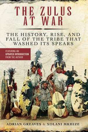 Zulus at War de Adrian Greaves