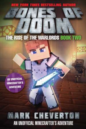 Bones of Doom: The Rise of the Warlords Book Two: An Unofficial Minecrafter's Adventure de Mark Cheverton