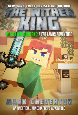 The Wither King: Wither War Book One: A Far Lands Adventure: An Unofficial Minecrafter's Adventure de Mark Cheverton