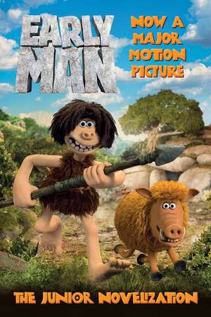 Early Man: The Junior Novelization de Aardman Animation Ltd