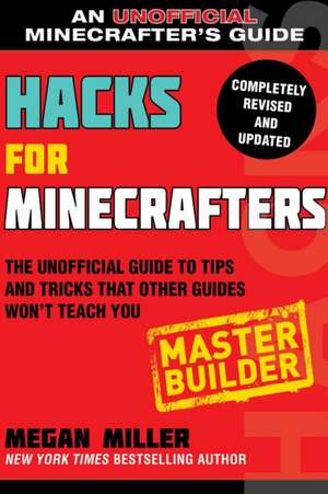 Hacks for Minecrafters: Master Builder de Megan Miller