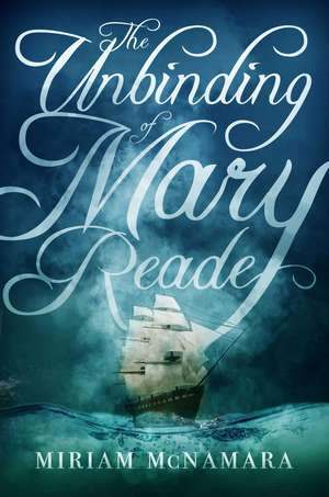 The Unbinding of Mary Reade de Miriam McNamara