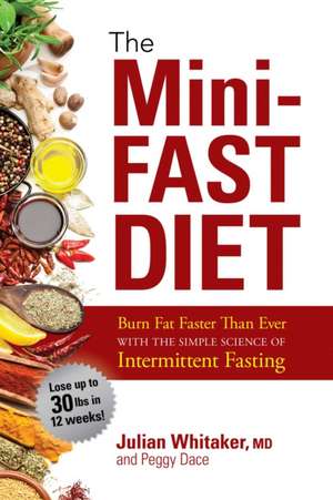 The Ultimate Guide to Intermittent Fasting: Burn Fat Quickly with the Mini-Fast Diet de Julian Whitaker