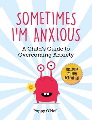 Sometimes I'm Anxious de Poppy O'Neill