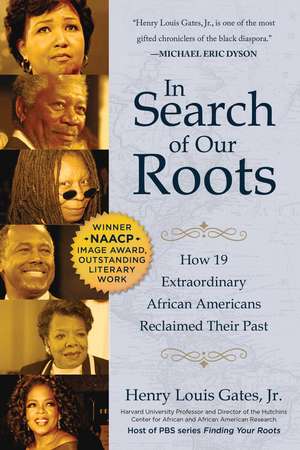 In Search of Our Roots: How 19 Extraordinary African Americans Reclaimed Their Past de Henry Louis Gates, Jr.