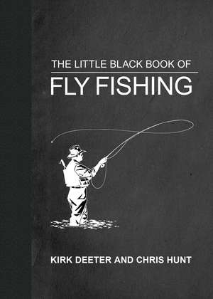 The Little Black Book of Fly Fishing: 201 Tips to Make You A Better Angler de Kirk Deeter