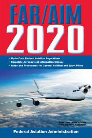 Far/Aim 2020: Up-To-Date FAA Regulations / Aeronautical Information Manual de Federal Aviation Administration (Faa)