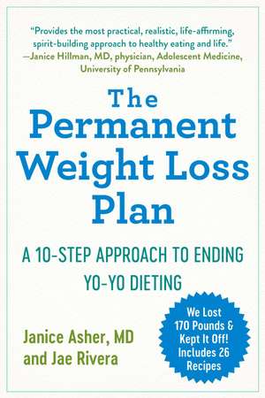 The Permanent Weight Loss Plan: A 10-Step Approach to Ending Yo-Yo Dieting de Janice Asher MD