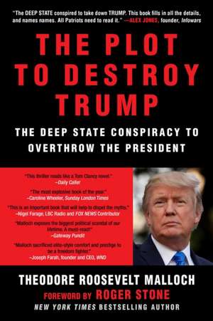 The Plot to Destroy Trump de Theodore Roosevelt Malloch