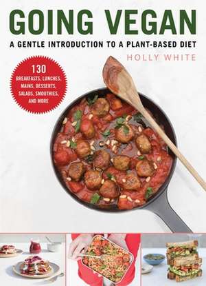 Going Vegan: A Gentle Introduction to a Plant-Based Diet de Holly White