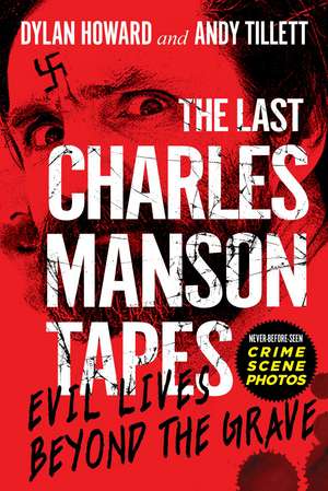 The Last Charles Manson Tapes: Evil Lives Beyond the Grave de Dylan Howard