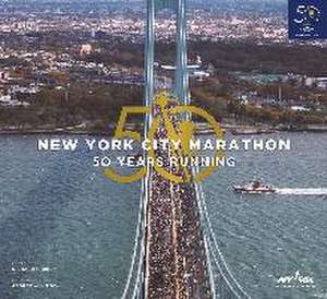 The New York City Marathon: Fifty Years Running de George Hirsch