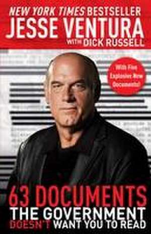 63 Documents the Government Doesn't Want You to Read de Jesse Ventura