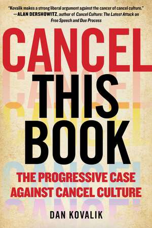 Cancel This Book: The Progressive Case Against Cancel Culture de Dan Kovalik