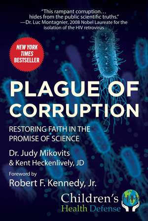 Plague of Corruption: Restoring Faith in the Promise of Science de Judy Mikovits