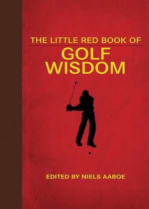 The Little Red Book of Golf Wisdom de Niels Aaboe