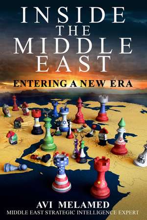 Inside the Middle East: Entering a New Era de Avi Melamed