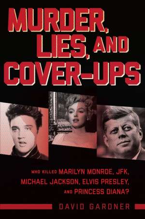 Murder, Lies, and Cover-Ups de David Gardner