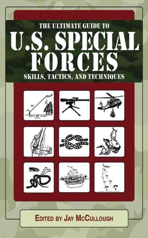 The Abridged Guide to U.S. Special Forces Skills, Tactics, and Techniques de Jay McCullough