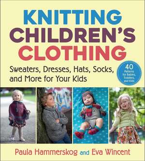 Knitting Children's Clothing: Sweaters, Dresses, Hats, Socks, and More for Your Kids de Paula Hammerskog