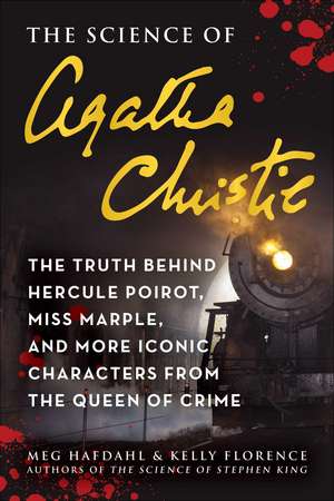 The Science of Agatha Christie: The Truth Behind Hercule Poirot, Miss Marple, and More Iconic Characters from the Queen of Crime de Meg Hafdahl