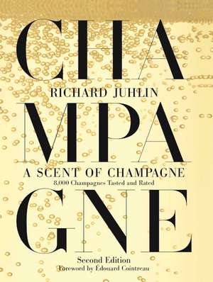 A Scent of Champagne: 8,000 Champagnes Tasted and Rated de Richard Juhlin