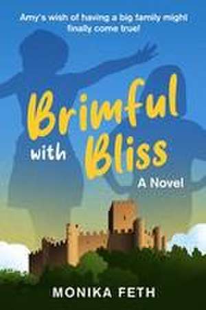 Brimful with Bliss de Monika Feth