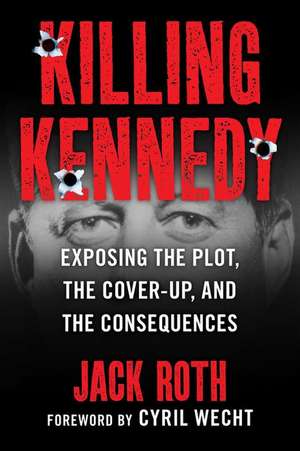 Killing Kennedy de Jack Roth