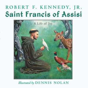 Saint Francis of Assisi: A Life of Joy de Robert F. Kennedy Jr.