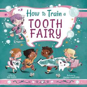 How to Train a Tooth Fairy de Sue Fliess