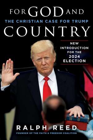 For God and Country: The Christian Case for Trump de Ralph Reed