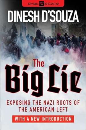 The Big Lie: Exposing the Nazi Roots of the American Left de Dinesh D'Souza