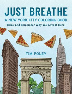 Just Breathe: A New York City Coloring Book de Tim Foley