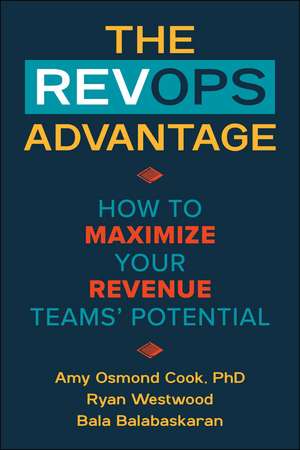 RevOps Advantage: How to Maximize Your Revenue Teams' Potential de Amy Osmon Cook PdD