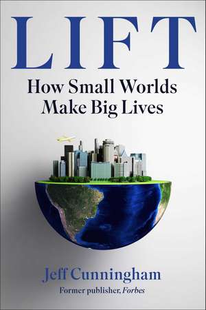 Lift: The Three Hidden Forces That Launch Remarkable Lives de Jeff Cunningham
