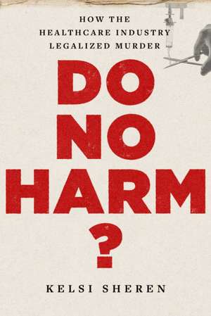 Do No Harm? de Kelsi Sheren