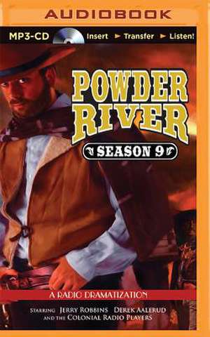 Powder River, Season Nine: A Radio Dramatization de Jerry Robbins