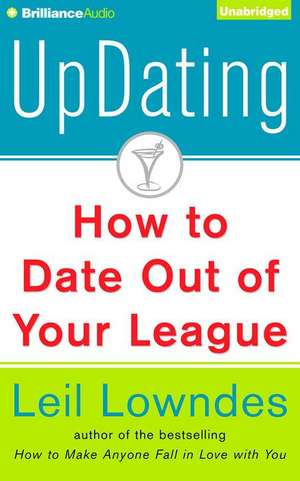 Updating: How to Date Out of Your League de Leil Lowndes