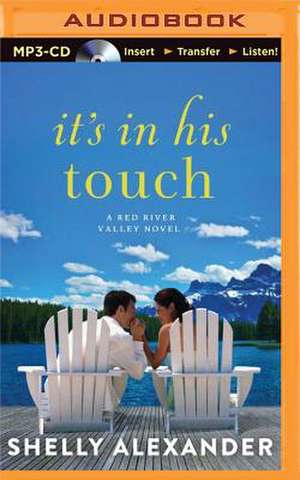 It's in His Touch de Shelly Alexander