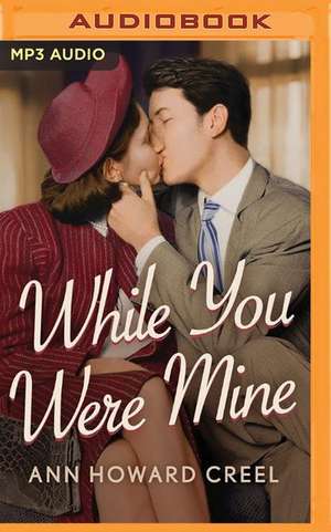 While You Were Mine de Ann Howard Creel