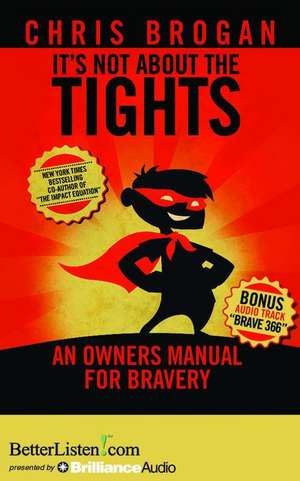 It's Not about the Tights de Chris Brogan