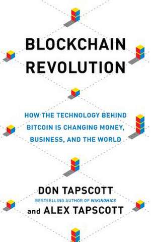 Blockchain Revolution: How the Technology Behind Bitcoin Is Changing Money, Business, and the World de Don Tapscott