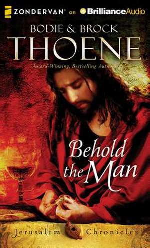 Behold the Man de Bodie Thoene