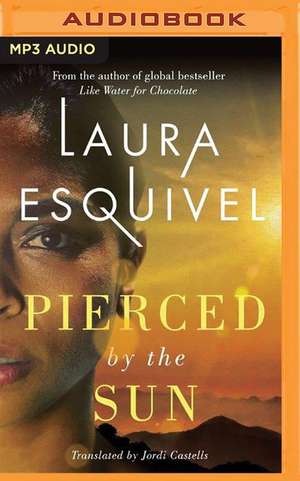 Pierced by the Sun de Laura Esquivel