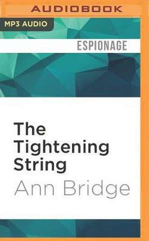 The Tightening String de Ann Bridge