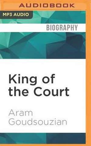 King of the Court de Aram Goudsouzian