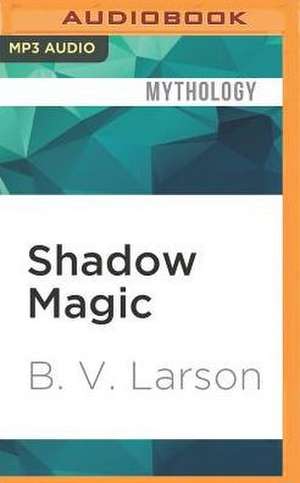 Shadow Magic de B. V. Larson