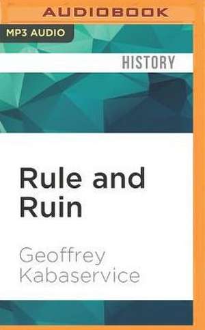 Rule and Ruin de Geoffrey Kabaservice