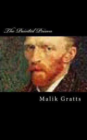 The Painted Prison de D. Malik Gratts